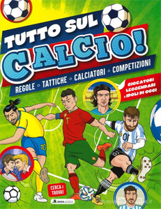 TUTTO SUL CALCIO EDIZ. A COLORI